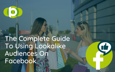 The Complete Guide To Using Lookalike Audiences On Facebook