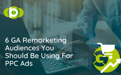 6 GA Remarketing Audiences You Should Be Using For PPC