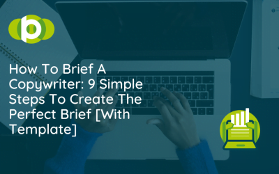 How To Brief A Copywriter: 9 Simple Steps To Create The Perfect Brief [With Template]