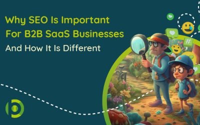 SEO For SaaS: Why SEO Is Important For B2B SaaS Businesses And How It Is Different