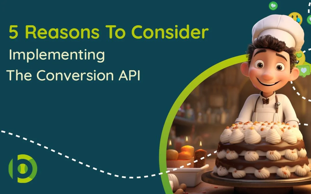 Image with blog title "5 reasons to consider implemeting The Conversion API"